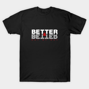 Better & Better Day by Day T-Shirt